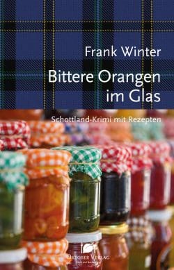 frank-winter-bittere-orangen-im-glas-schottland-krimi-mit-rezepten-250x389 Bittere Orangen im Glas: Schottland-Krimi mit Rezepten von Frank Winter